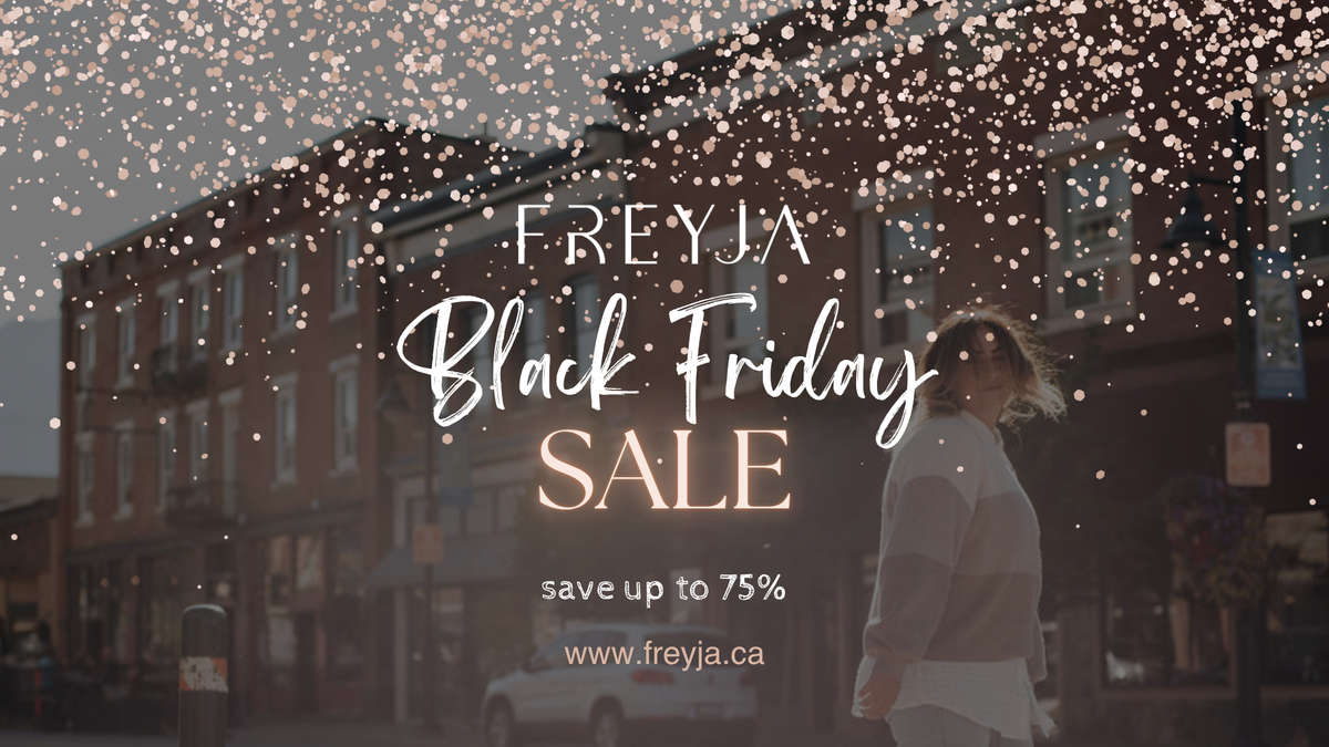 Black Friday Starts Early at Freyja – Save Up to 75%!