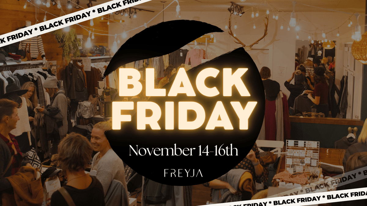 🖤 Locals Get the Head Start: Freyja’s Black Friday Sale Is On Now!